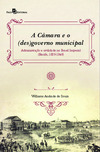 A câmara e o (des)governo municipal: administração e civilidade no Brasil Imperial (Recife, 1829-1849)