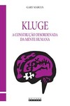 Kluge: a construção desordenada da mente humana