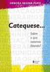 Catequese... sobre o que estamos falando?