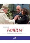 O amor da família: pensamentos do Papa Francisco