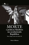 Morte e práticas fúnebres na secularizada república: Porto Alegre, início do século XX