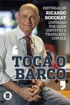 TOCA O BARCO: HISTORIAS DE RICARDO BOECHAT...ELE
