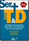 Ser+ Com T&D: Estrategias E Ferramentas De Treinamento E Desenvolvimento Para O Mundo Corporativo