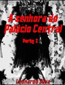 A Senhora do Palácio Central -  Parte I