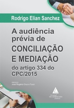 A audiência prévia de conciliação e mediação do artigo 334 do CPC/2015