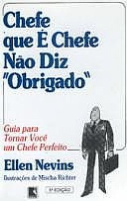 Chefe que é Chefe Não Diz Obrigado
