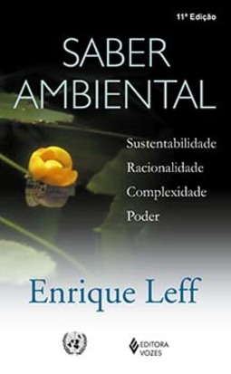 Saber ambiental: sustentabilidade, racionalidade, complexidade, poder