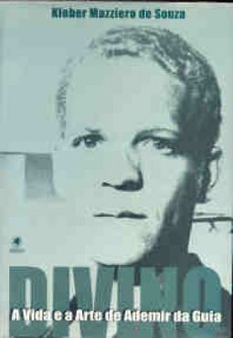 Divino: a Vida e a Arte de Ademir da Guia