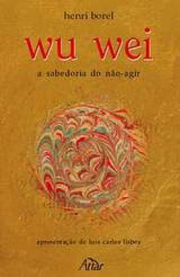 Wu Wei a sabedoria do não agir
