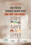 Guia prático crianças salvam vidas: Kids Save Lives Brasil