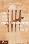 Cinco Teses Sobre o Encarceramento em Massa