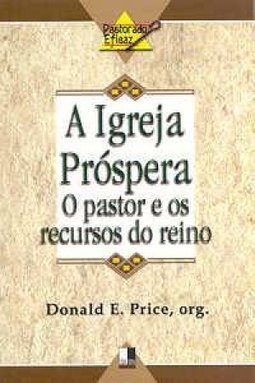 A Igreja Próspera: o Pastor e os Recursos do Reino