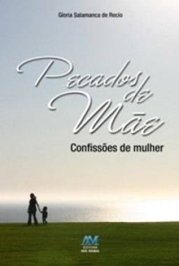 Pecados de mãe: confissões de mulher