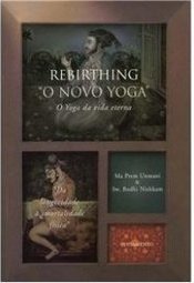 Rebirthing: " o Novo Yoga ": o yoga da vida eterna