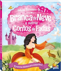 MEU TESOURO 6 EM 1: BRANCA DE NEVE E OUTROS CONTOS DE FADAS