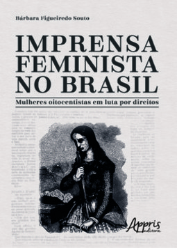 Imprensa feminista no Brasil: mulheres oitocentistas em luta por direitos
