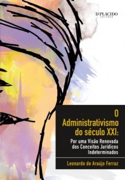 O administrativismo do século XXI: por uma visão renovada dos conceitos jurídicos indeterminados