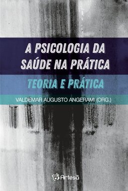 A psicologia da saúde na prática: teoria e prática