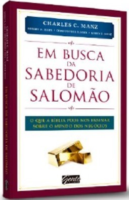 EM BUSCA DA SABEDORIA DE SALOMÃO - O QUE A BÍBLIA PODE NOS ENSINAR SOBRE O MUNDO DOS NEGÓCIOS