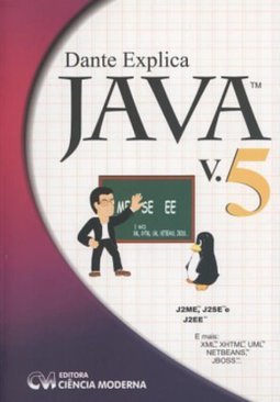 Dante Explica Java v.5: J2ME, J2SE e J2EE