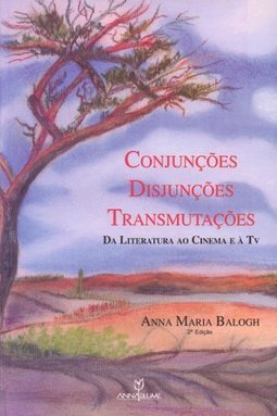 Conjunções, Disjunções e Transmutações: da Literatura ao Cinema e à TV