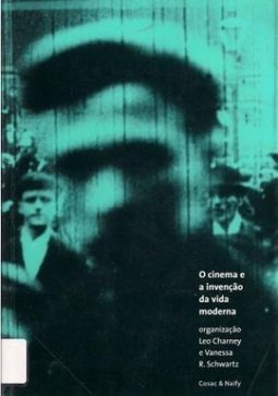 O Cinema e a Invenção da Vida Moderna