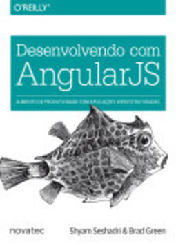 Desenvolvendo com AngularJS: aumento de produtividade com aplicações web estruturadas
