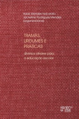 Tramas, urdumes e práticas: diversos olhares para a educação escolar