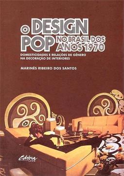 O design pop no Brasil dos anos 1970: Domesticidades e relações de gênero na decoração de interiores