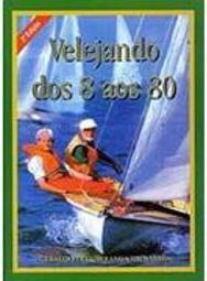 Velejando dos 8 aos 80