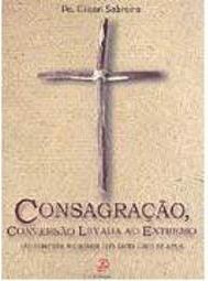 Consagração: Conversão Levada ao Extremo