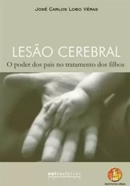 Lesão Cerebral - o Poder dos Pais no Tratamento dos Filhos