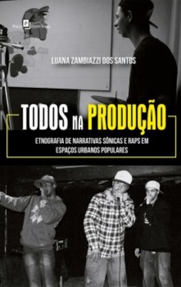 Todos na produção: etnografia de narrativas sônicas e raps em espaços urbanos populares