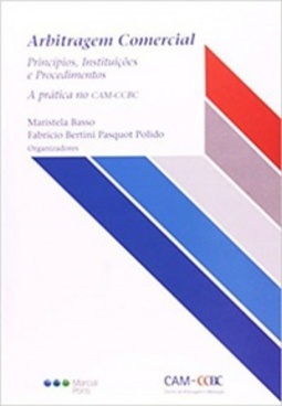 Arbitragem Comercial. Princípios, Instituições e Procedimentos. A Prática no CAM-CCBC