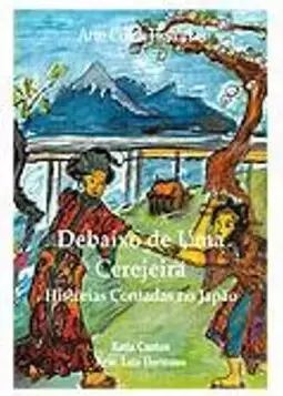 Debaixo de Uma Cerejeira - Historias Contadas no Japão