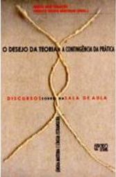 O desejo da teoria e a contingência da prática: discursos sobre e na sala de aula: (língua materna e língua estrangeira)