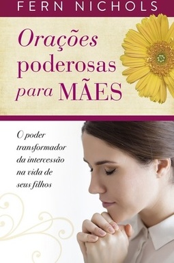 ORAÇOES PODEROSAS PARA MAES
