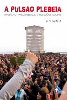 A pulsão plebeia: trabalho, precariedade e rebeliões sociais