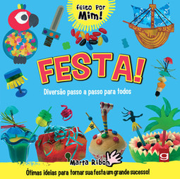 Festa!: diversão passo a passo para todos: ótimas ideias para reciclar coisas e criar algo genial!