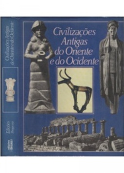 Civilizações Antigas do Oriente e do Ocidente (História Universal #I)