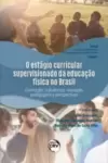 O estágio curricular supervisionado da educação física no brasil: