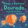 Diego, o peixinho dourado: confusão em dobro