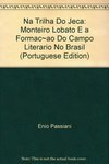 Na Trilha do Jeca: Monteiro Lobato e a Formação do Campo Literário...