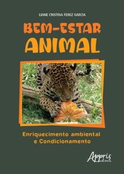 Bem-estar animal: enriquecimento ambiental e condicionamento