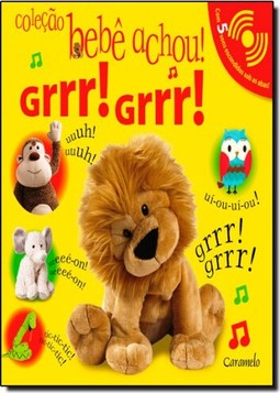 Grrr! Grrr! - Colecao Bebe Achou!