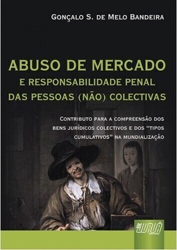 Abuso de Mercado e Responsabilidade Penal das Pessoas (Não) Colectivas