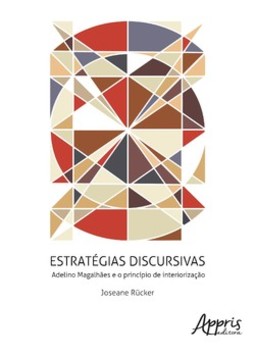 Estratégias discursivas: Adelino Mmagalhães e o princípio de interiorização
