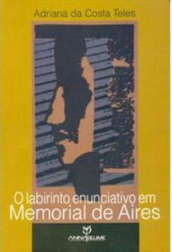 O LABIRINTO ENUNCIATIVO EM MEMORIAL DE AIRES