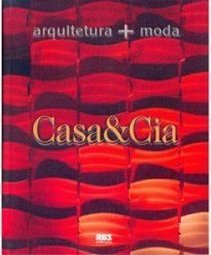 Casa & Cia: Arquitetura + Moda