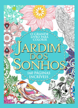 O grande livro de colorir - Jardim dos sonhos